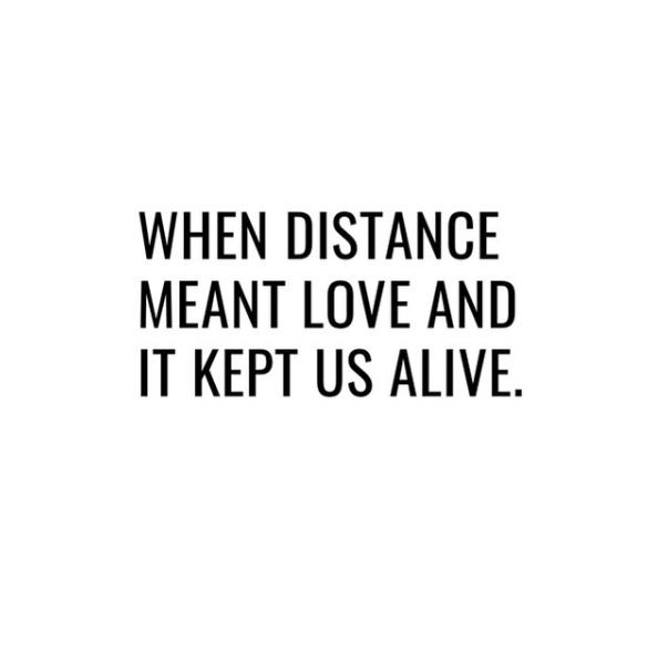 When distance meant love and it kept us alive....
